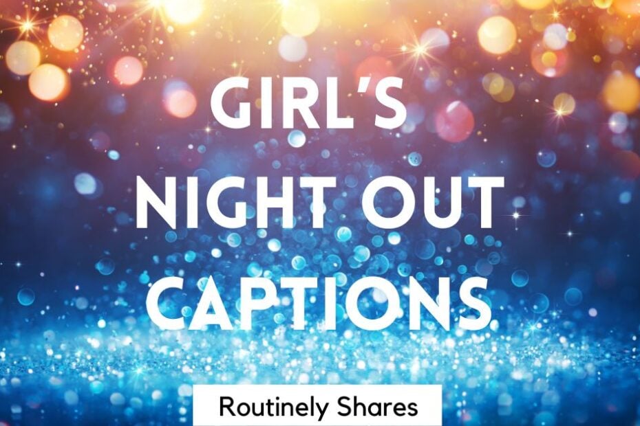 Sparkles with Instagram captions girls night