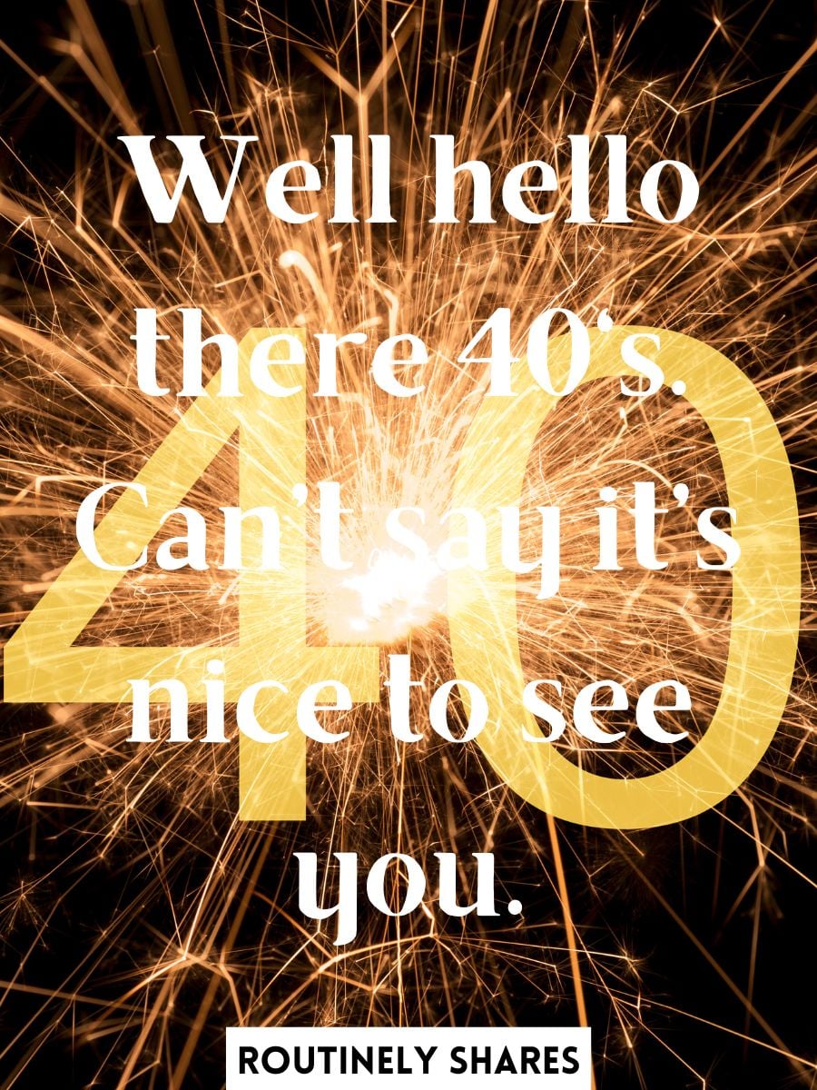 100 Happy 40th Birthday Captions for Yourself and Friends - Routinely ...