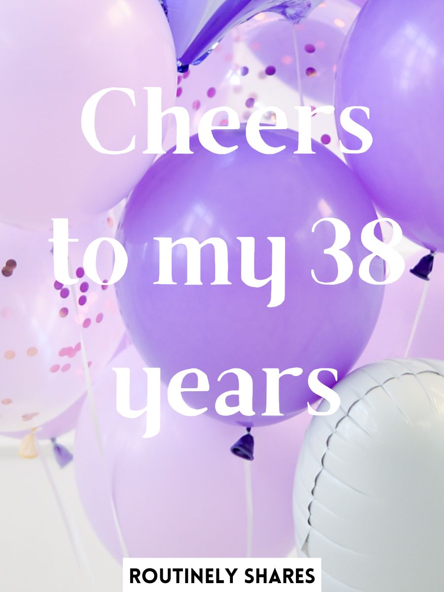100 Happy 38th Birthday Captions for Yourself and Friends - Routinely ...