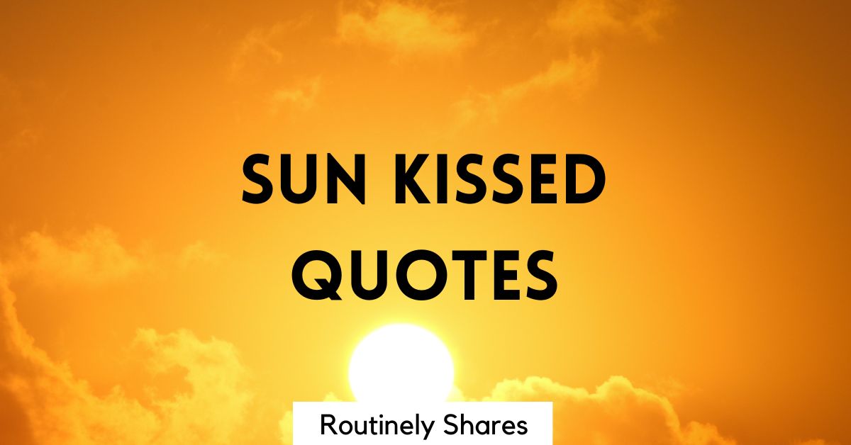 95 Sun-Kissed Quotes for That Sunny Day Vibe - Routinely Shares