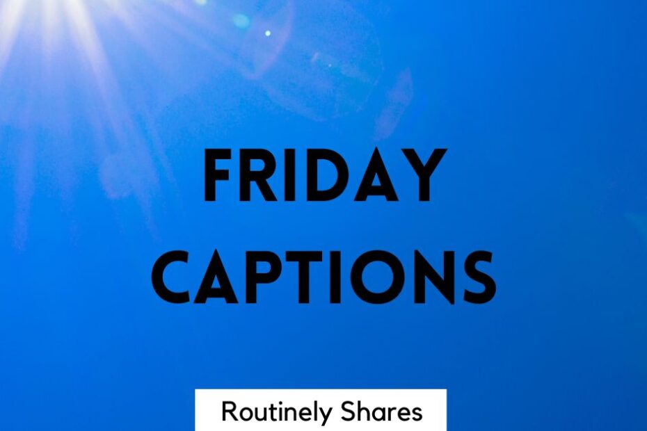 The words Friday captions