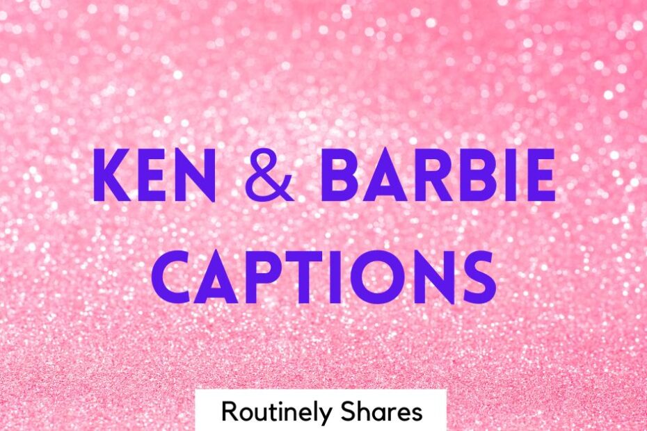 The words Ken and Barbie captions