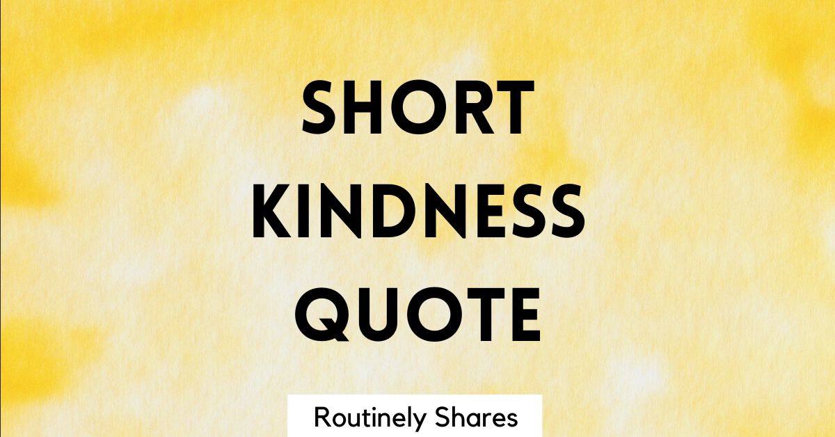 100 Inspirational Short Kindness Quotes for that Positive Aesthetic ...