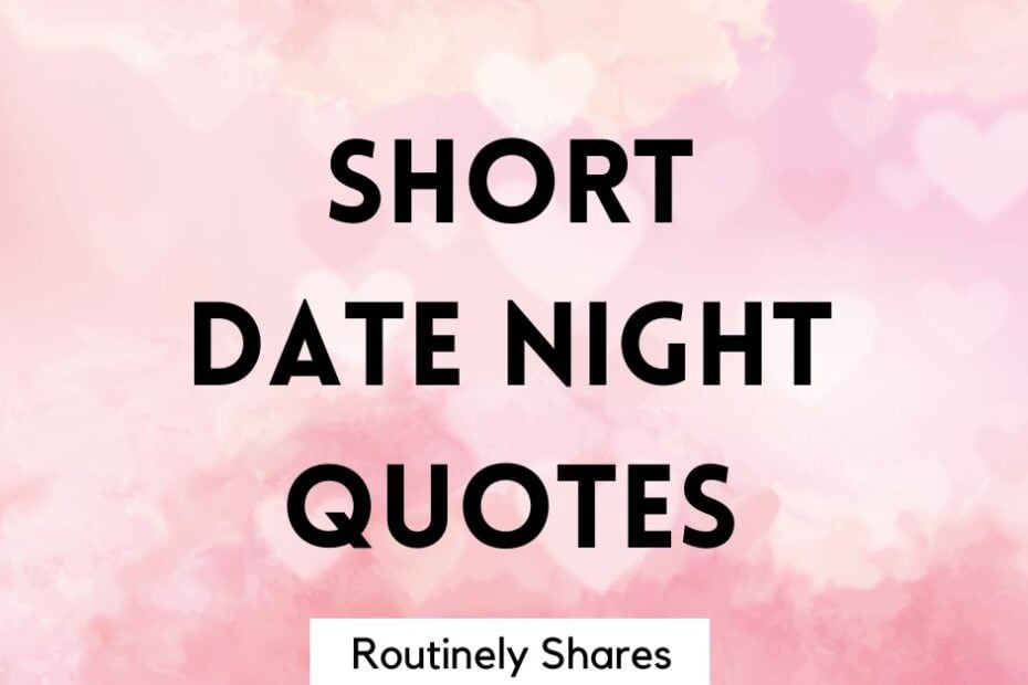 The words short date night quotes