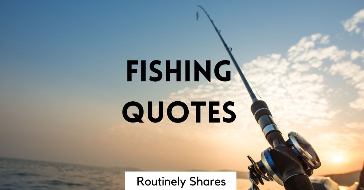 165 Reely Short Fishing Quotes for Instagram Routinely Shares