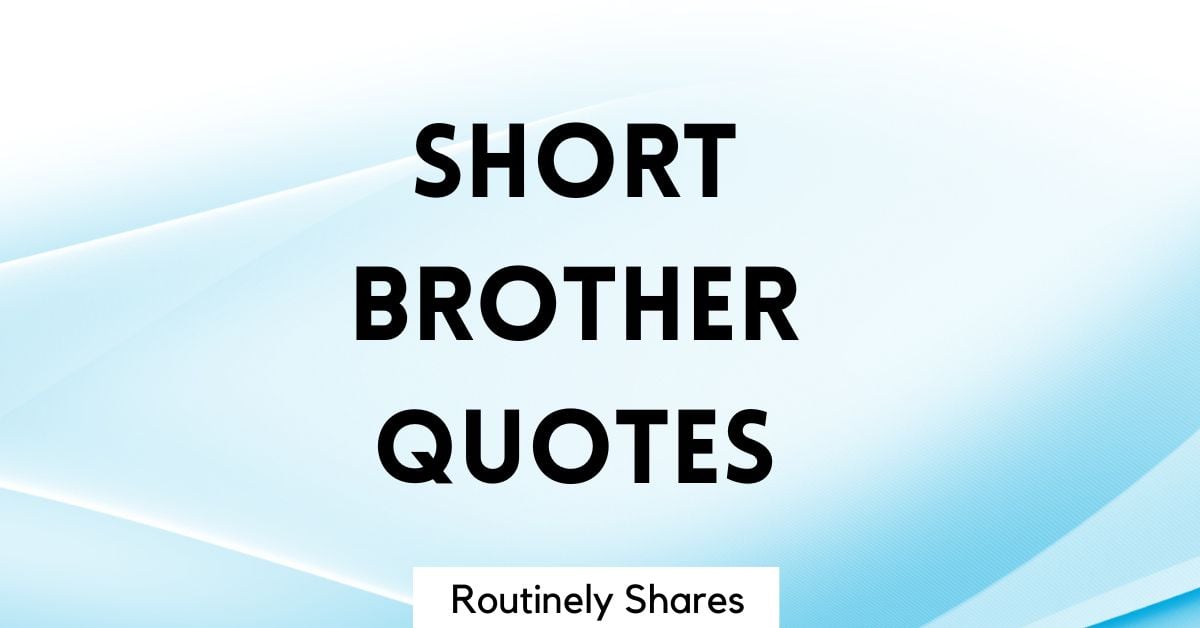 175-short-brother-quotes-for-instagram-for-that-brotherly-aesthetic