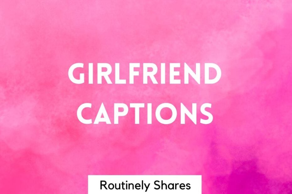 The words girlfriend captions