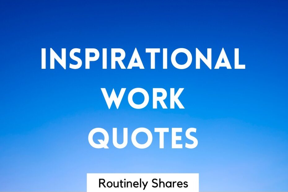 The words inspirational work quotes