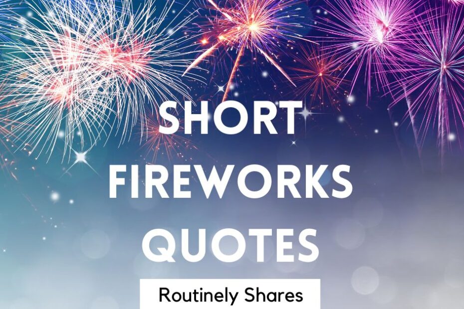 The words short fireworks quotes