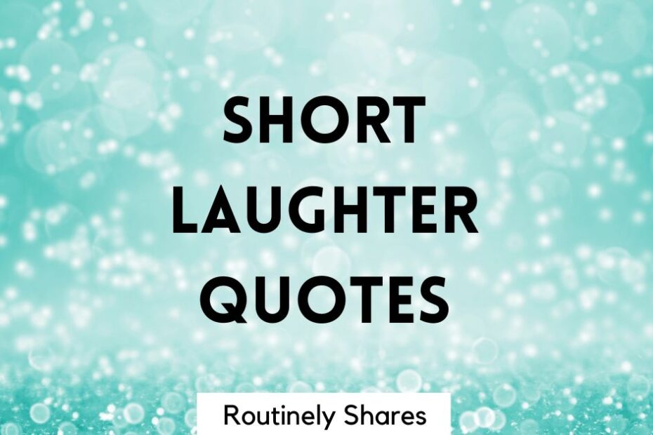 The words short laughter quotes