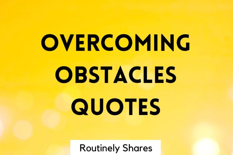 The words overcoming obstacles quotes
