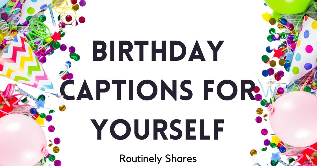 100 Birthday Captions for Yourself to Say Happy Birthday to Me ...