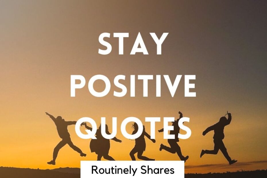 The words stay positive quotes