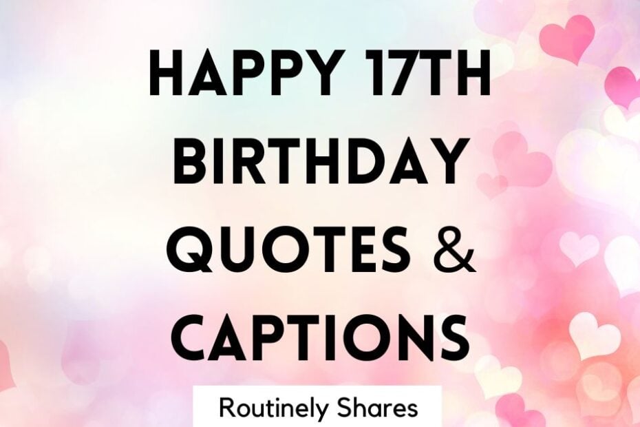 The words happy 17th birthday quotes and captions