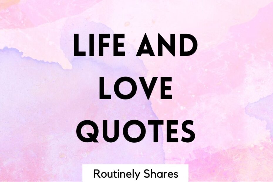 The words life and love quotes