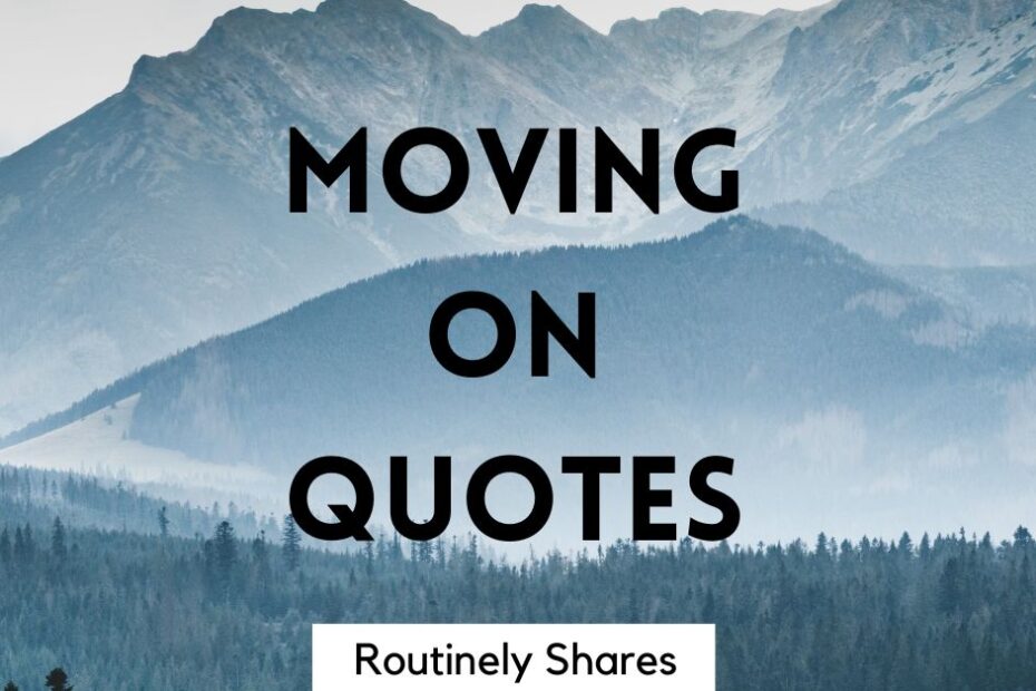 The words moving on quotes