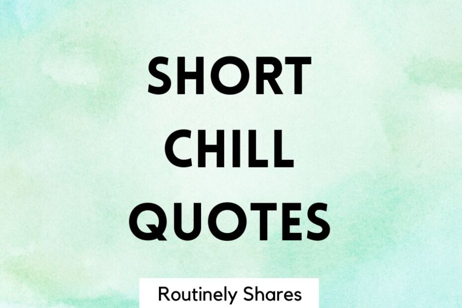 the words short chill quotes