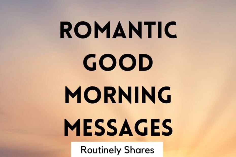 Cute and romantic good morning messages for him or her