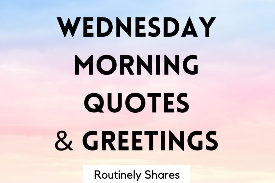The words Wednesday morning quotes and greetings