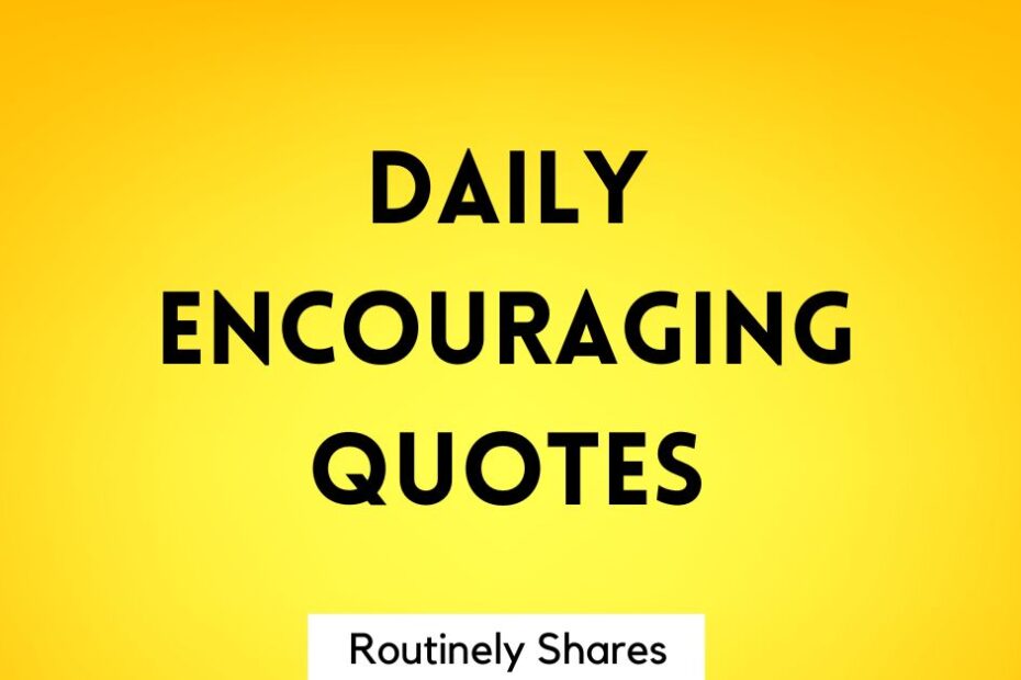 Daily Encouragement quotes