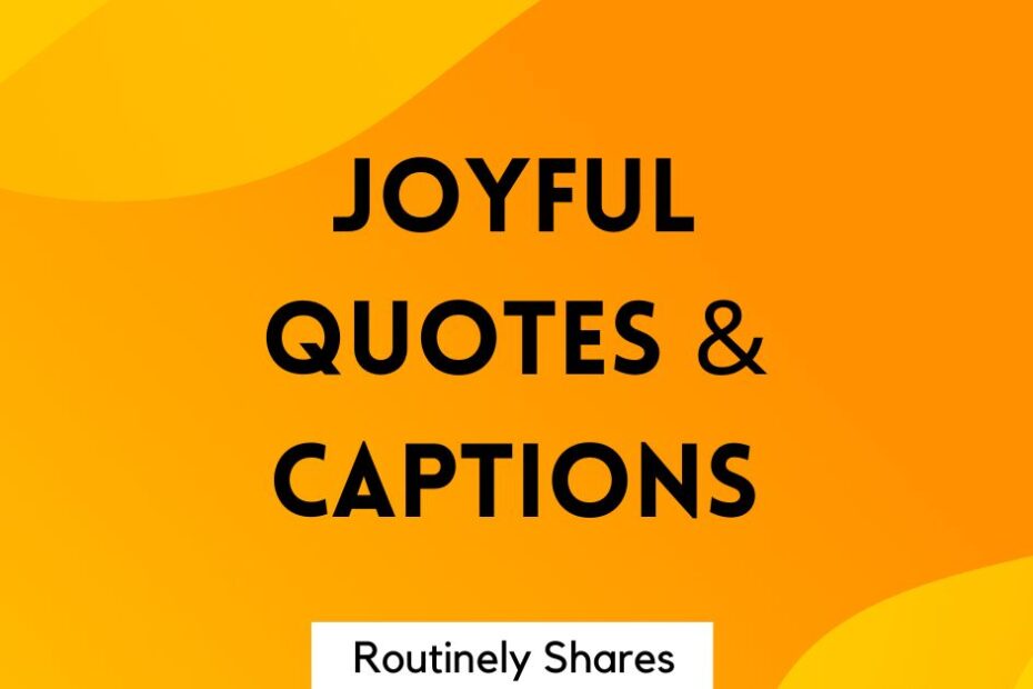 Joyful quotes and captions