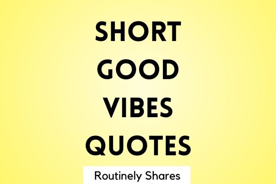 Short Good vibes quotes