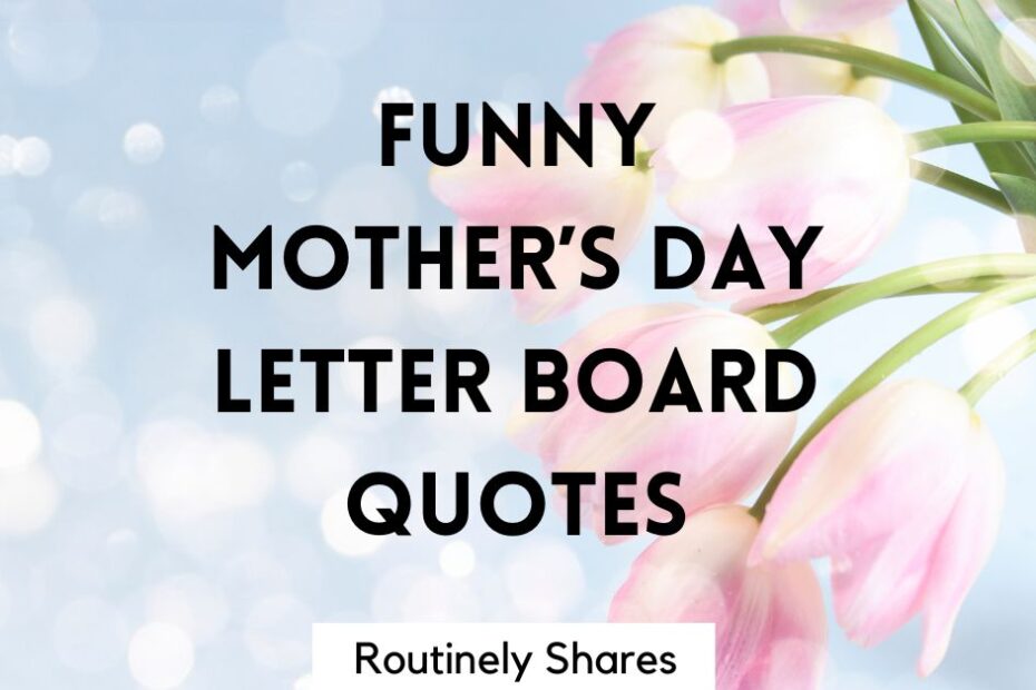 Funny Mother's Day letter board quotes and sayings