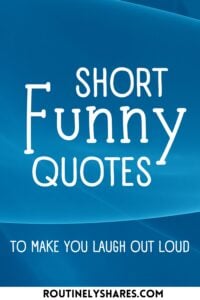 The words short funny quotes to make you laugh out loud