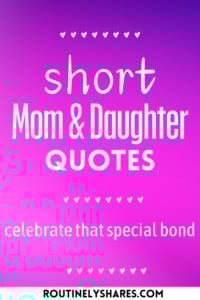 The words short mom and daughter quotes to celebrate that special bond