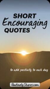 The words short encouraging quotes to add positivity to each day