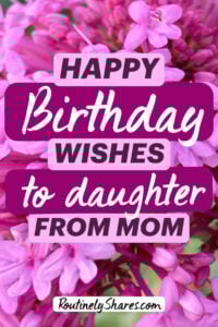 The words happy birthday wishes to daughter from mom