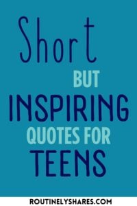 The words short but inspiring quotes for teens