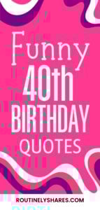 The words funny 40th birthday quotes