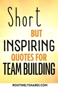 The words short inspiring quotes for team building