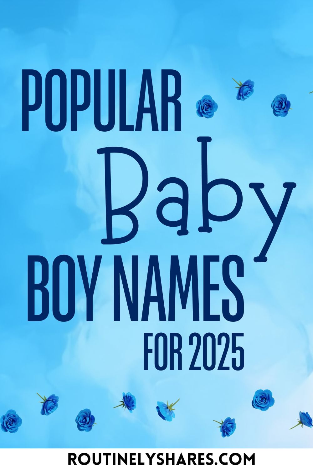 80 Trending Baby Boy Names Popular for 2025 - Routinely Shares