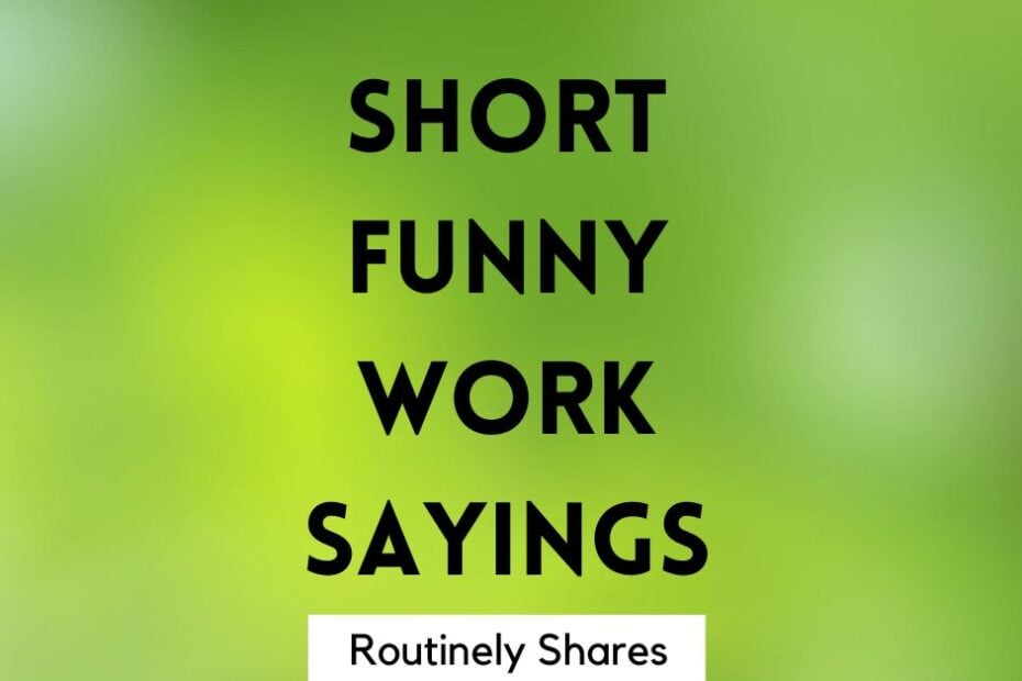 short funny work sayings