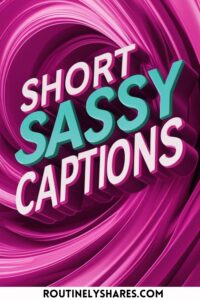 Short Sassy captions