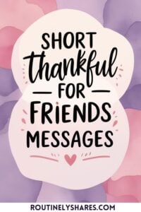 Short Thankful for friends messages