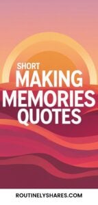 Making memories quotes