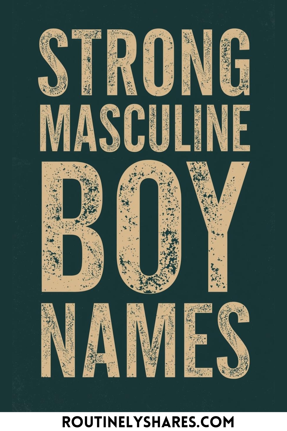 The 120 Best Strong and Masculine Baby Boy Names - Routinely Shares