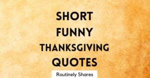 Short Funny Thanksgiving Quotes