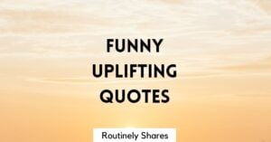Funny Uplifting quotes