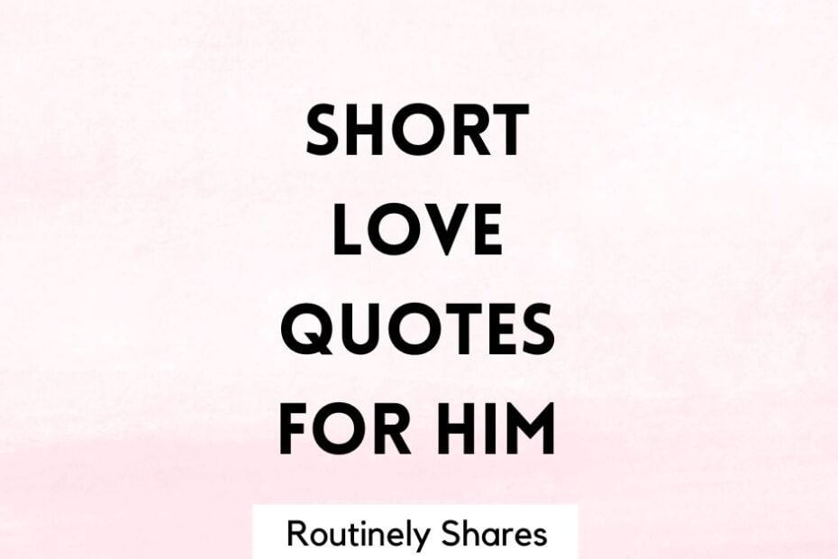 Short Love Quotes for Him