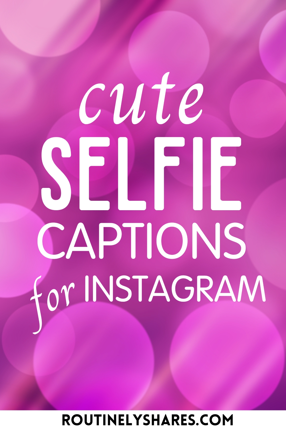 125 Cute Selfie Captions for Instagram for When You are Feeling
