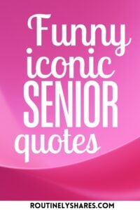 Funny iconic senior quotes