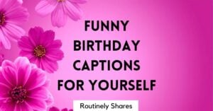 Funny Happy Birthday captions for yourself
