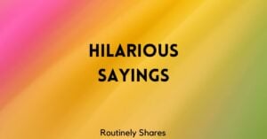 Hilarious Sayings