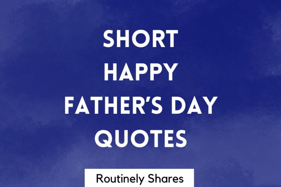 Short Happy Father's Day Quotes