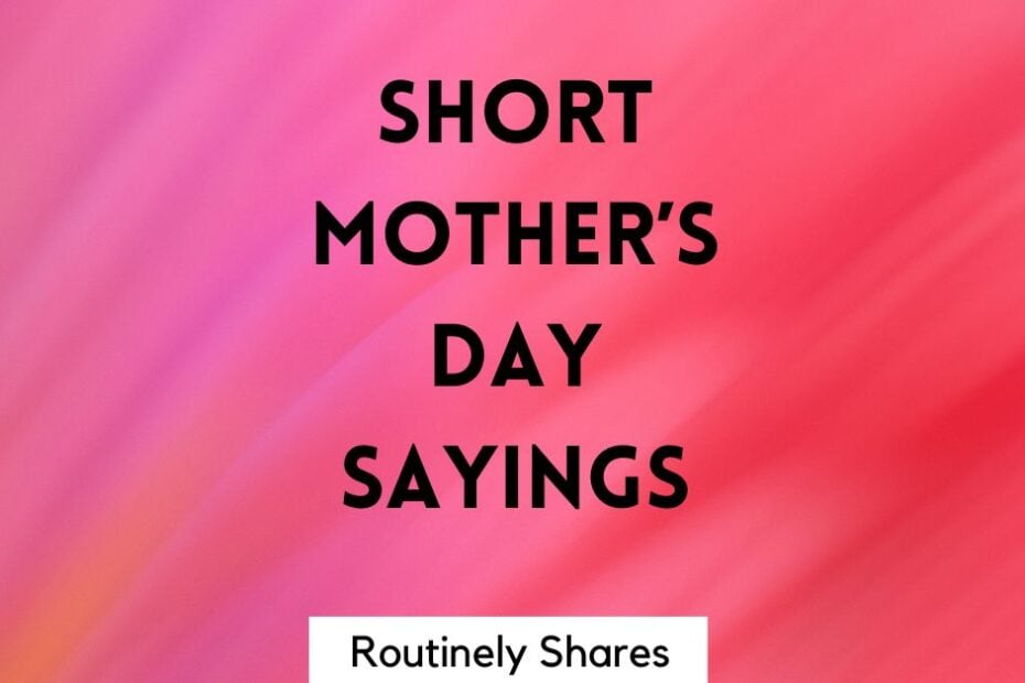 short Mother's Day sayings
