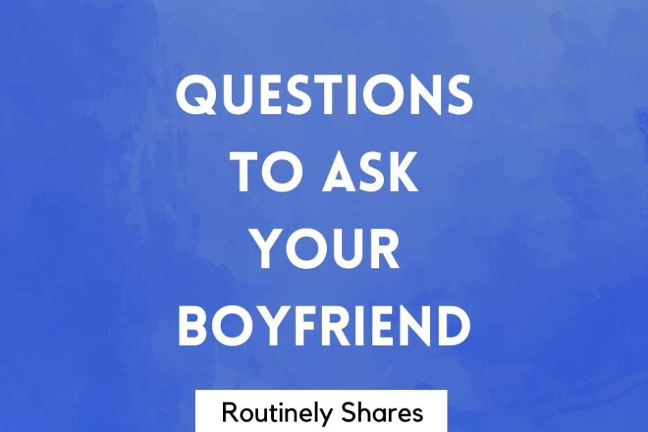 questions to ask your boyfriend